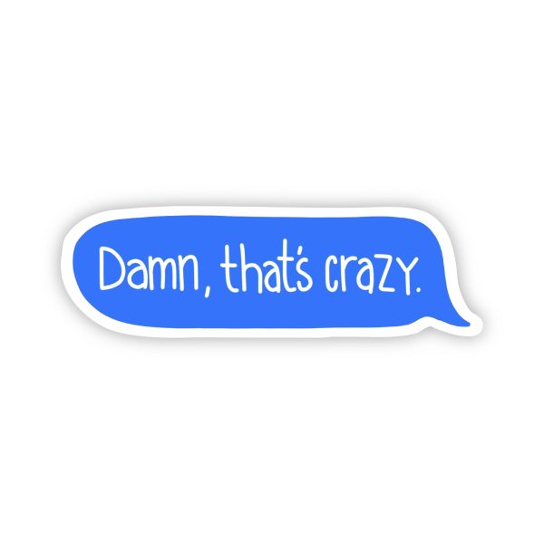 Damn, That s Crazy Text Message Sticker Discount